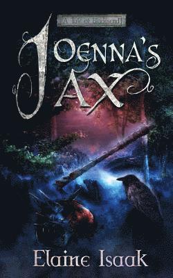 Elaine Isaak - Joenna's Ax: A Tale of Bladesend, Häftad
