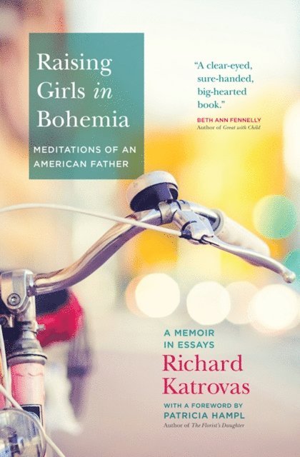 Richard Katrovas - Raising Girls in Bohemia: Meditations of an American Father, E-bok