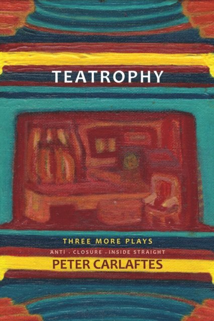 Peter Carlaftes - Teatrophy: Three More Plays, E-bok