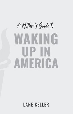 Lane Keller - A Mother's Guide to Waking Up in America, Häftad