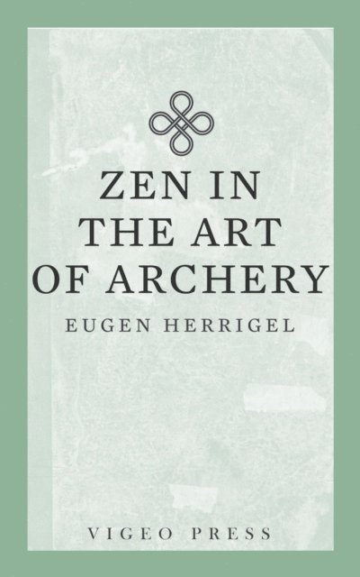 Herrigel Eugen - Zen in the Art of Archery, E-bok