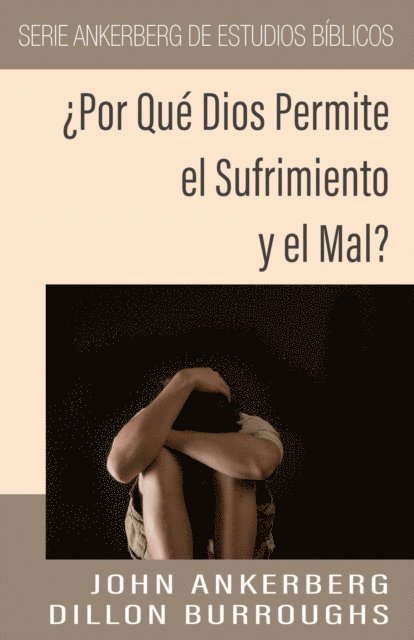 Dillon Burroughs, John Ankerberg - Por Que Dios Permite el Sufrimiento y el Mal?, E-bok