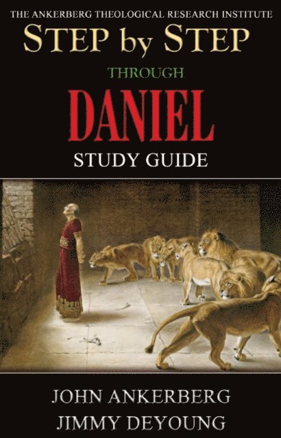 Jimmy DeYoung, John Ankerberg - Step By Step Through Daniel, E-bok