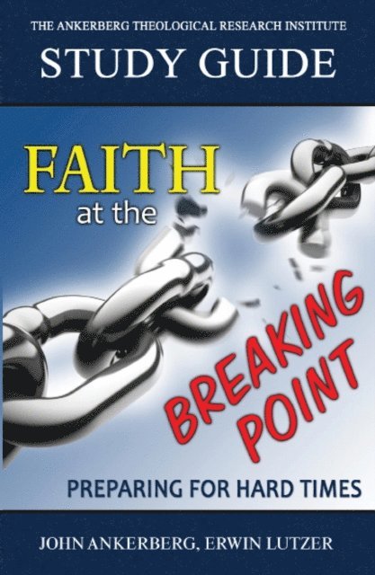 Erwin Lutzer, John Ankerberg - Faith at the Breaking Point, E-bok