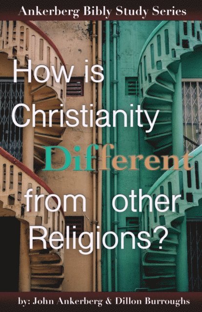 Dillon Burroughs, John Ankerberg - How Is Christianity Different From Other Religions?, E-bok