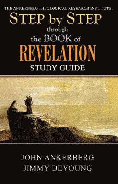 Jimmy DeYoung, John Ankerberg - Step by Step through the Book of Revelation, E-bok