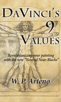 Walter P. Arteno - DaVinci's 9 Values: Revolutionizing your Painting with the new Neutral Near-Blacks, Inbunden