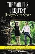 The World's Greatest Weight Loss Secret: How to Convert Your Family to a Gluten-Free, Paleo, or Low-Carb Diet