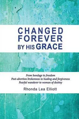 Rhonda Lea Elliott - Changed Forever by His Grace, Häftad. Tillgänglighet: Lägg i varukorg