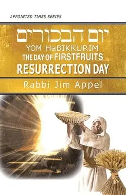 Rabbi Jim Appel - Yom HaBikkurim, The Day of Firstfruits, Resurrection Day, Häftad. Tillgänglighet: Lägg i varukorg