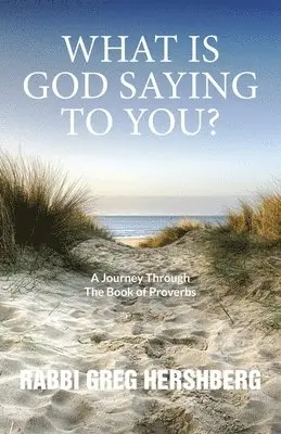Rabbi Greg Hershberg - WHAT IS GOD SAYING TO YOU? A Journey Through The Book of Proverbs, Häftad. Tillgänglighet: Lägg i varukorg