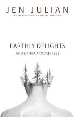 Jen Julian - Earthly Delights and Other Apocalypses, Häftad