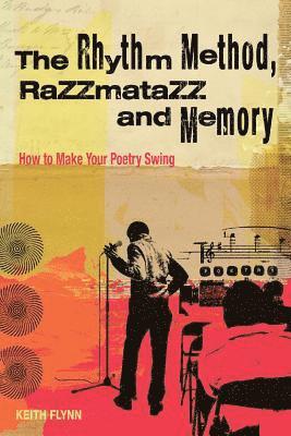 Keith Flynn - Rhythm Method, Razzamatazz, and Memory, Häftad
