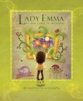 Martha M. Harrison - Lady Emma in Her Land of Wonder, Inbunden