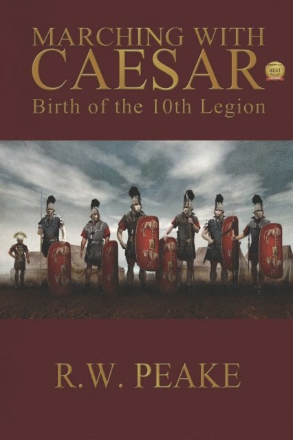 R.W. Peake - Marching With Caesar-Birth of the 10th Legion, E-bok