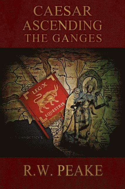 R.W. Peake - Caesar Ascending-The Ganges, E-bok