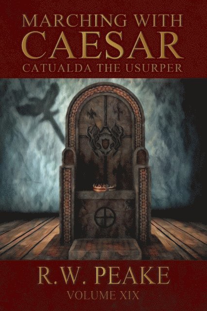 R.W. Peake - Marching With Caesar-Catualda the Usurper, E-bok