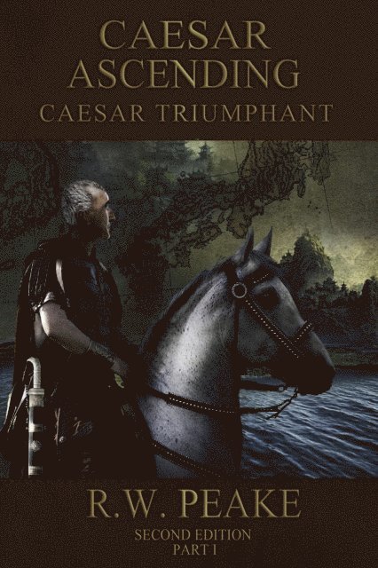 R.W. Peake - Caesar Ascending-Caesar Triumphant Second Edition, E-bok