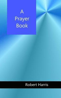 Robert Alan Harris - A Prayer Book, Häftad