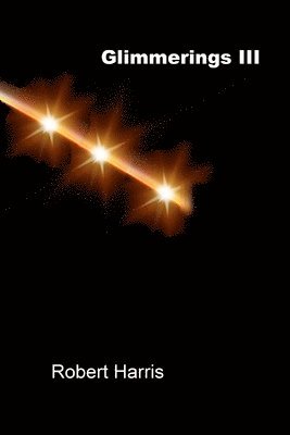 Robert Alan Harris - Glimmerings III, Häftad