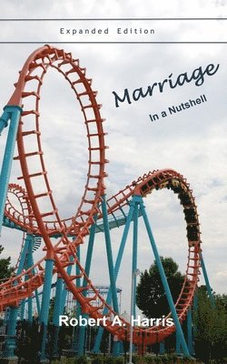 Robert Alan Harris - Marriage in a Nutshell Expanded Edition, Häftad