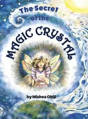 Mishea Obiji - Secret of the Magic Crystal, Inbunden. Tillgänglighet: Lägg i varukorg