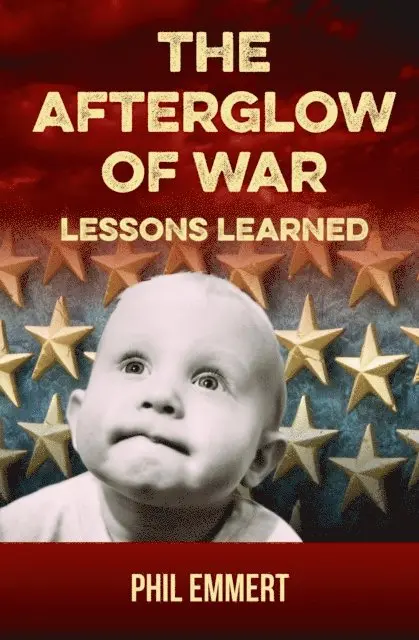 Phil Emmert - Afterglow of War: Lessons Learned, E-bok. Tillgänglighet: Lägg i varukorg