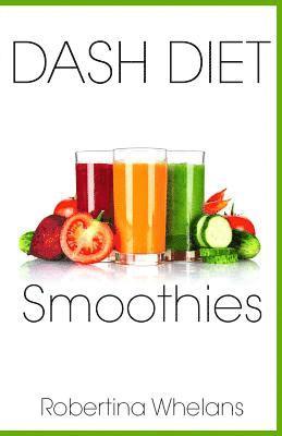 Robertina Whelans - DASH Diet Smoothies: Delicious and Nutritious Smoothies for Great Health, Häftad. Tillgänglighet: Lägg i varukorg