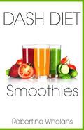 DASH Diet Smoothies: Delicious and Nutritious Smoothies for Great Health