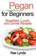 Pegan for Beginners: Breakfast, Lunch, and Dinner Recipes