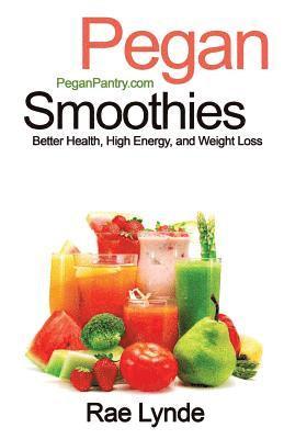 Rae Lynde - Pegan Smoothies: Better Health, High Energy, and Weight Loss, Häftad