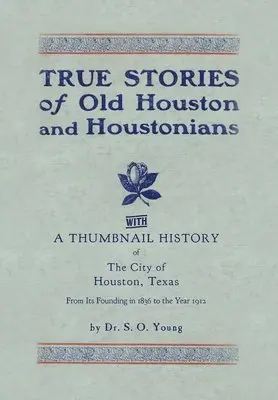 Samuel Oliver Young - True Stories of Old Houston & Houstonians, with a Thumbnail History of Houston, Inbunden. Tillgänglighet: Lägg i varukorg