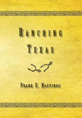 Frank S. Hastings - Ranching Texas, Inbunden