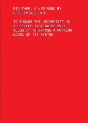 Les Levine - Red Tape, A New Work by Les Levine, 1970 – To Engage the University in a Useless Task Which Will Allow It to Expose a Working Model of Its Sys, Häftad. Tillgänglighet: Lägg i varukorg