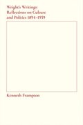 Wright?s Writings - Reflections on Culture and Politics, 1894-1959