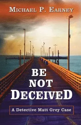 Michael P Earney - Be Not Deceived, Häftad. Tillgänglighet: Lägg i varukorg