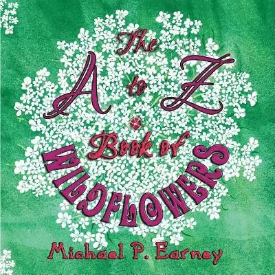 Michael P Earney - A to Z Book of Wildflowers, Häftad. Tillgänglighet: Lägg i varukorg