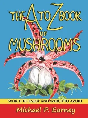 Michael P Earney - A to Z Book of Mushrooms, Inbunden. Tillgänglighet: Lägg i varukorg