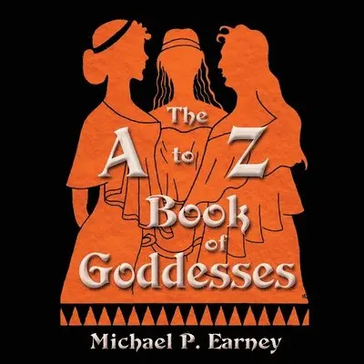 Michael P Earney - A to Z Book of Goddesses, Häftad. Tillgänglighet: Lägg i varukorg