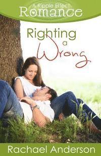 Rachael Anderson - Righting a Wrong (A Ripple Effect Romance Novella, Book 3), Häftad