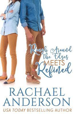 Rachael Anderson - Rough Around the Edges Meets Refined (Meet Your Match, book 2), Häftad