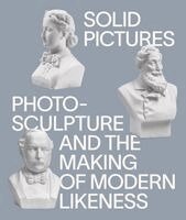 Patrick R. Crowley, Patrick R. Crowley - Solid Pictures: Photosculpture and the Making of Modern Likeness, Häftad. Tillgänglighet: Lägg i varukorg
