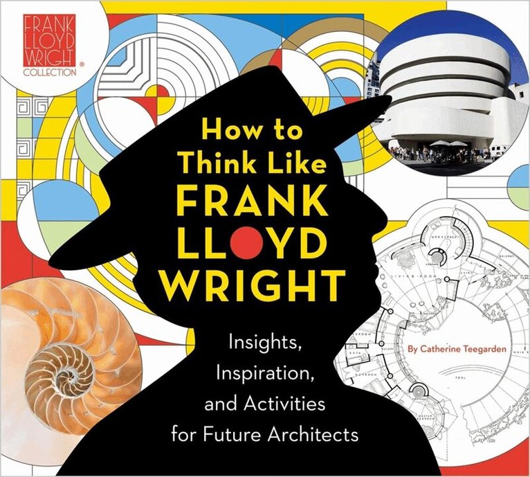 Catherine Teegarden, The Frank Lloyd Wright Foundation - How to Think Like Frank Lloyd Wright, Häftad