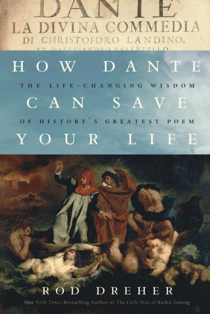 Rod Dreher - How Dante Can Save Your Life, E-bok