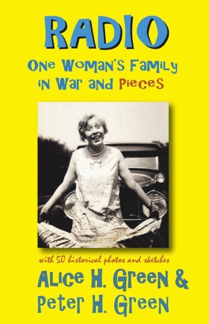 Peter H. Green, Alice H. Green - Radio: One Woman's Family in War and Pieces, E-bok