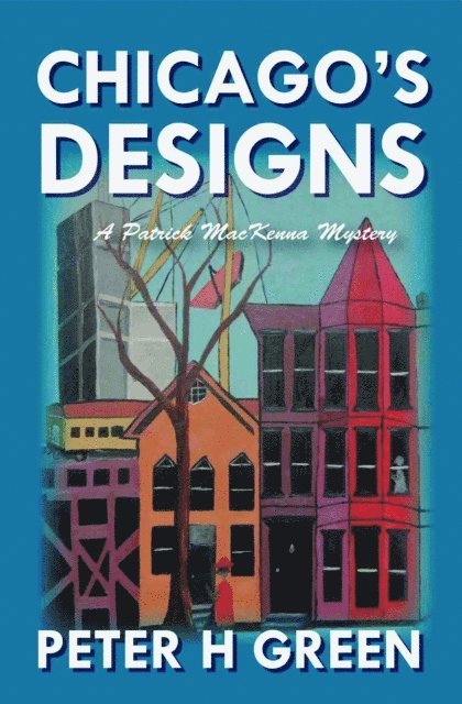 Peter H. Green - Chicago's Designs: A Patrick MacKenna Mystery, E-bok