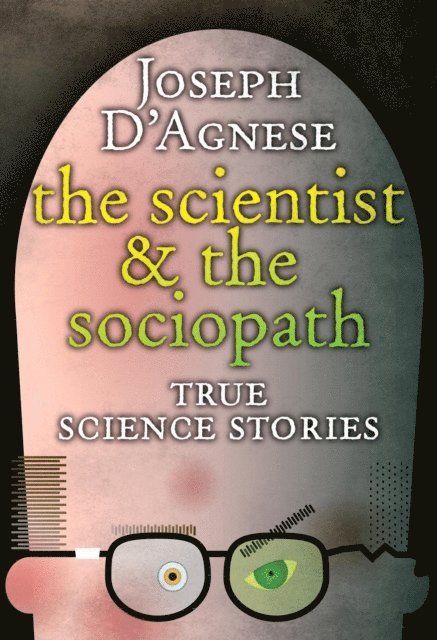 Joseph D'Agnese - Scientist and the Sociopath, E-bok