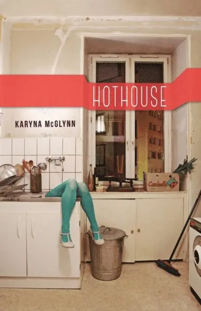 Karyna McGlynn - Hothouse, E-bok. Tillgänglighet: Lägg i varukorg