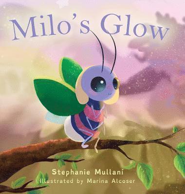 Stephanie Mullani - Milo's Glow, Inbunden