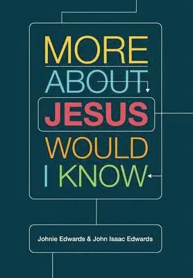 Johnie Edwards, John Isaac Edwards - More about Jesus Would I Know, Häftad. Tillgänglighet: Lägg i varukorg